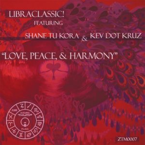 Libraclassic! f. Shane Tu Kora & Kev Dot Kruz - "Love, Peace, & Harmony" (2015)