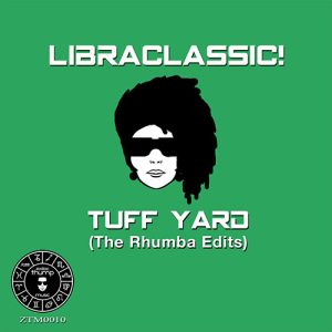 Libraclassic! - "Tuff Yard (The Rhumba Edits)" (2018)