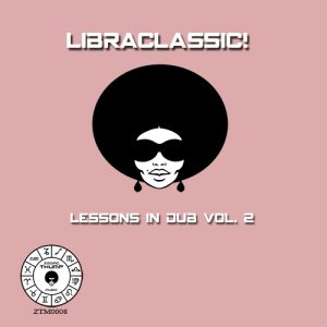 Libraclassic! - "Lessons In Dub Vol. 2" (2016)