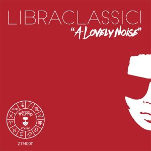 Libraclassic! - "A Lovely Noise" (2018)